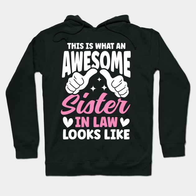 This is What An Awesome Sister In Law Hoodie by AngelBeez29